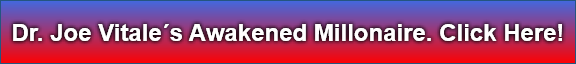 Dr. Joe Vitales Awakened Millonaire. Click Here!