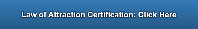 Law of Attraction Certification: Click Here